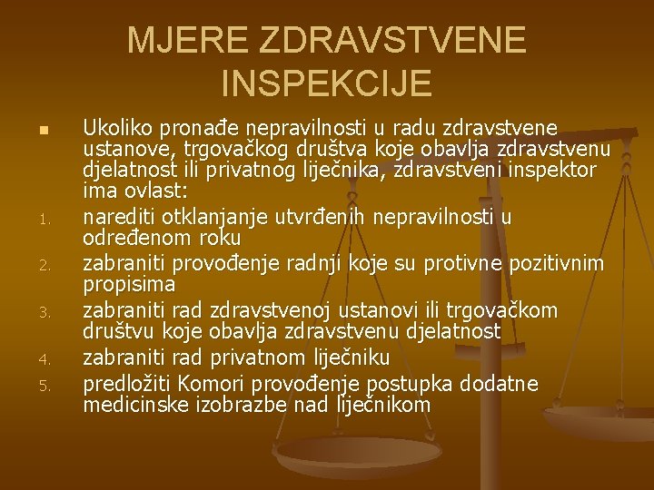 MJERE ZDRAVSTVENE INSPEKCIJE n 1. 2. 3. 4. 5. Ukoliko pronađe nepravilnosti u radu