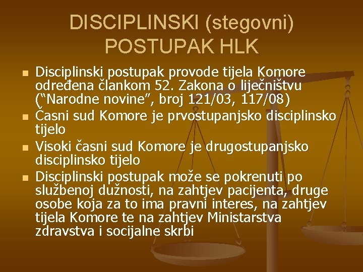 DISCIPLINSKI (stegovni) POSTUPAK HLK n n Disciplinski postupak provode tijela Komore određena člankom 52.