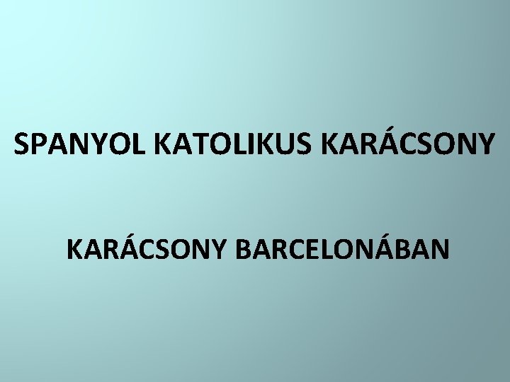 SPANYOL KATOLIKUS KARÁCSONY BARCELONÁBAN 