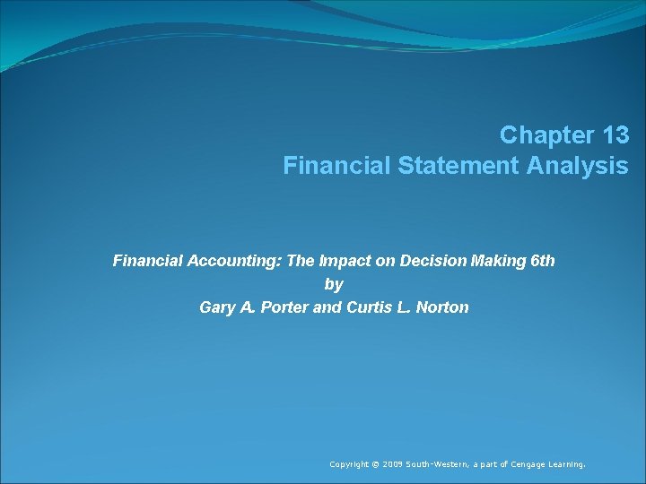 Chapter 13 Financial Statement Analysis Financial Accounting: The Impact on Decision Making 6 th
