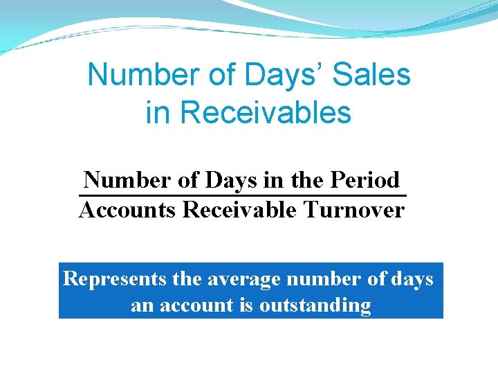 Number of Days’ Sales in Receivables Number of Days in the Period Accounts Receivable