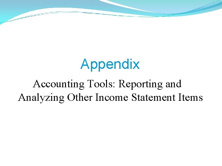 Appendix Accounting Tools: Reporting and Analyzing Other Income Statement Items 