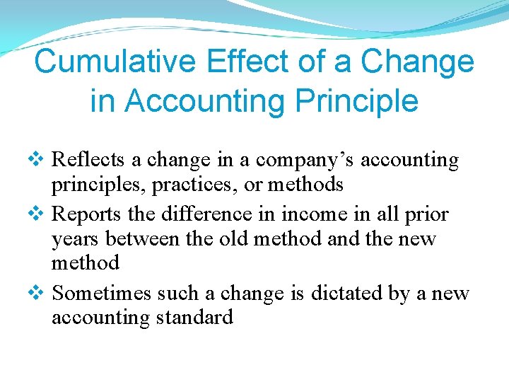 Cumulative Effect of a Change in Accounting Principle v Reflects a change in a