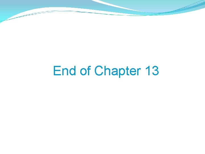End of Chapter 13 