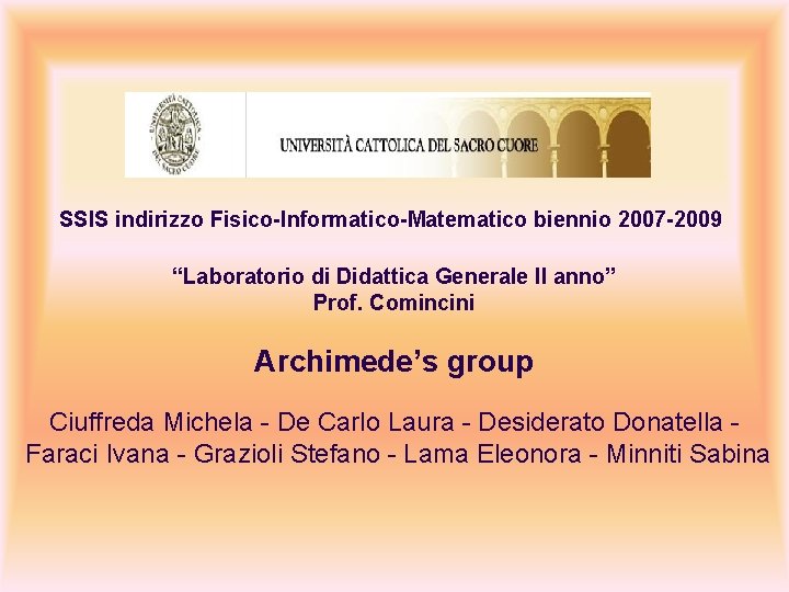 SSIS indirizzo Fisico-Informatico-Matematico biennio 2007 -2009 “Laboratorio di Didattica Generale II anno” Prof. Comincini