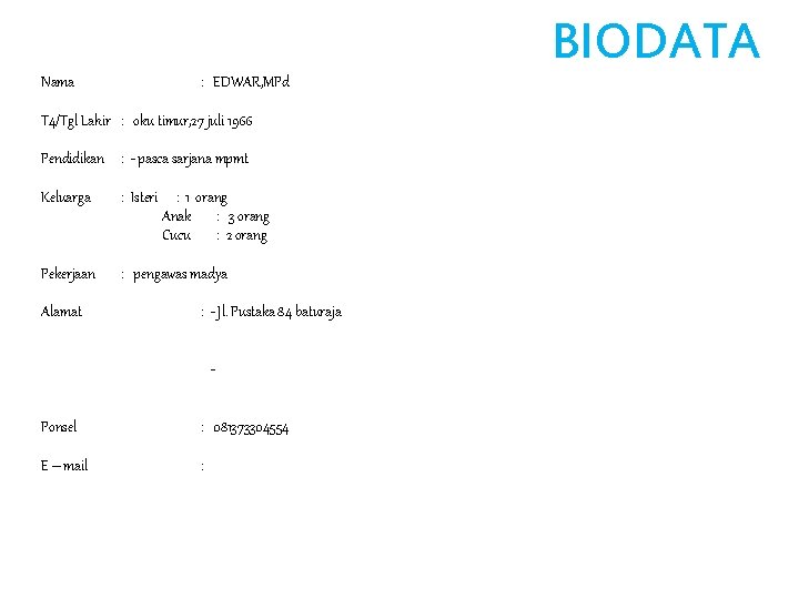 Nama : EDWAR, MPd T 4/Tgl Lahir : oku timur, 27 juli 1966 Pendidikan