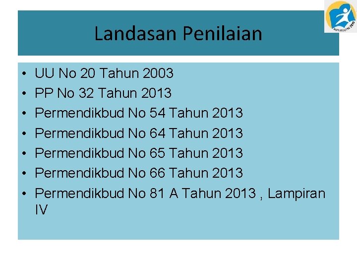 Landasan Penilaian • • UU No 20 Tahun 2003 PP No 32 Tahun 2013