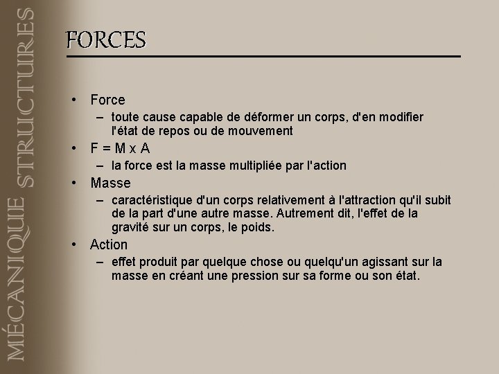 FORCES • Force – toute cause capable de déformer un corps, d'en modifier l'état