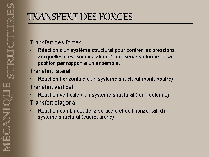 TRANSFERT DES FORCES Transfert des forces • Réaction d'un système structural pour contrer les