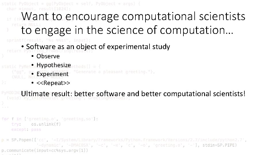 Want to encourage computational scientists to engage in the science of computation… • Software