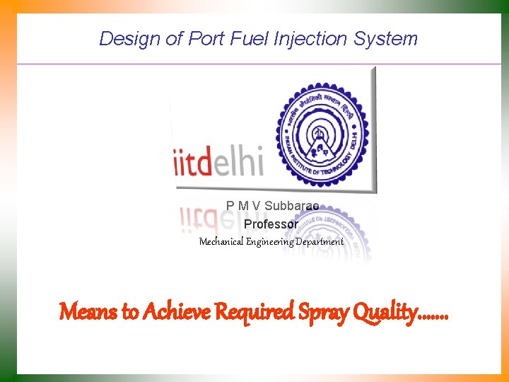 Design of Port Fuel Injection System P M V Subbarao Professor Mechanical Engineering Department