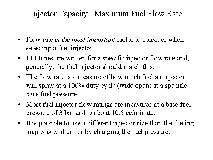 Injector Capacity : Maximum Fuel Flow Rate • Flow rate is the most important