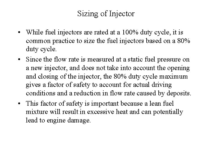 Sizing of Injector • While fuel injectors are rated at a 100% duty cycle,