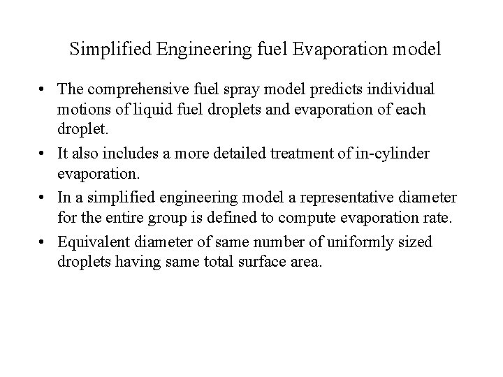 Simplified Engineering fuel Evaporation model • The comprehensive fuel spray model predicts individual motions