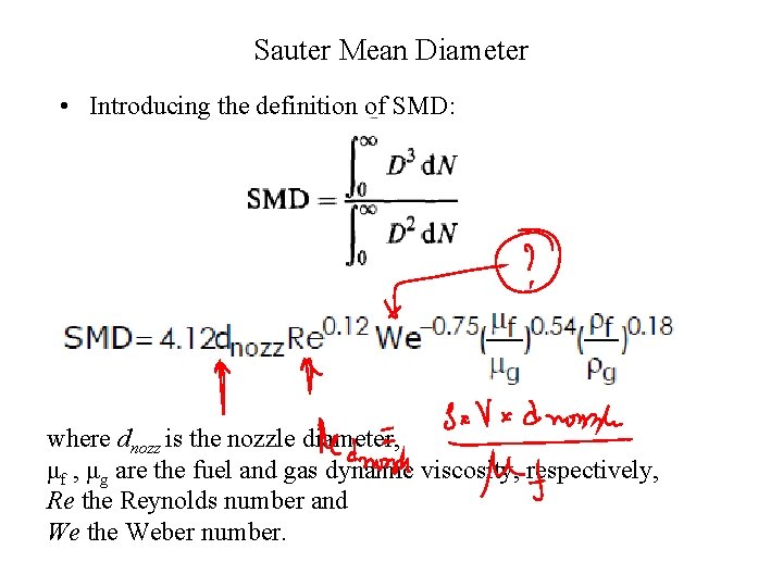 Sauter Mean Diameter • Introducing the definition of SMD: where dnozz is the nozzle