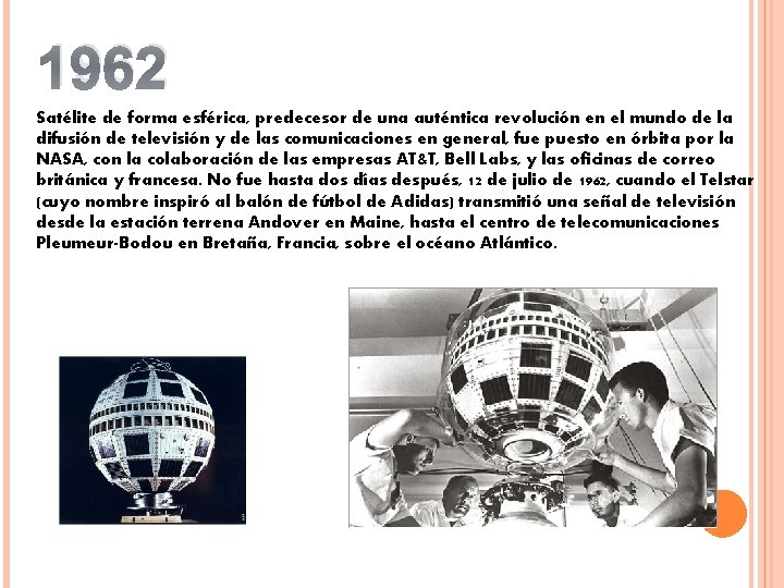 1962 Satélite de forma esférica, predecesor de una auténtica revolución en el mundo de