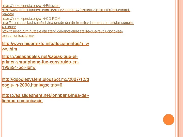 https: //es. wikipedia. org/wiki/Ericsson http: //www. marcelopedra. com. ar/blog/2008/03/24/historia-y-evolucion-del-controlremoto/ https: //es. wikipedia. org/wiki/CD-ROM http: