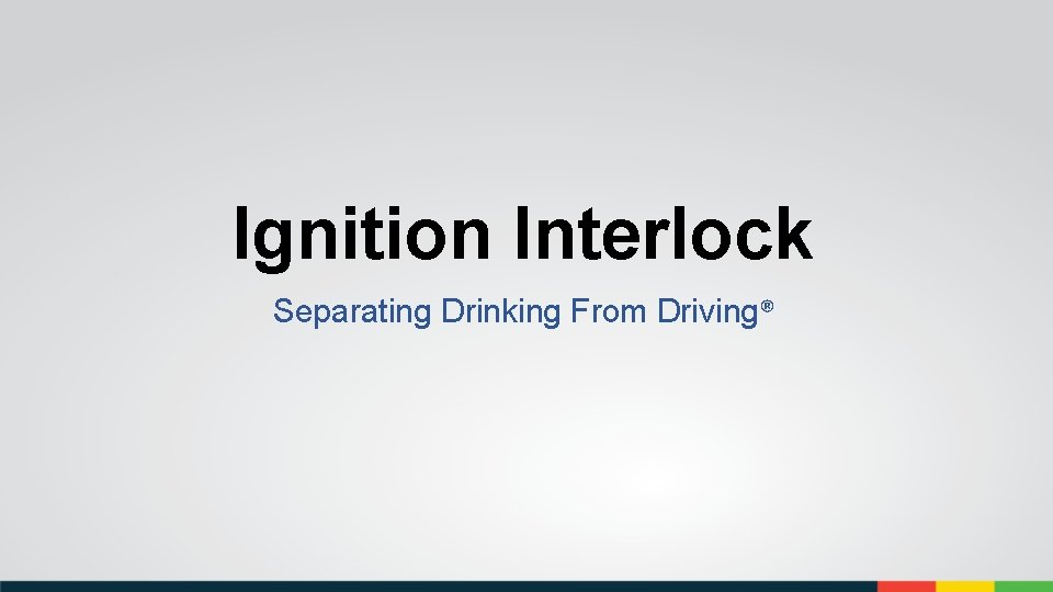 Ignition Interlock Separating Drinking From Driving® 