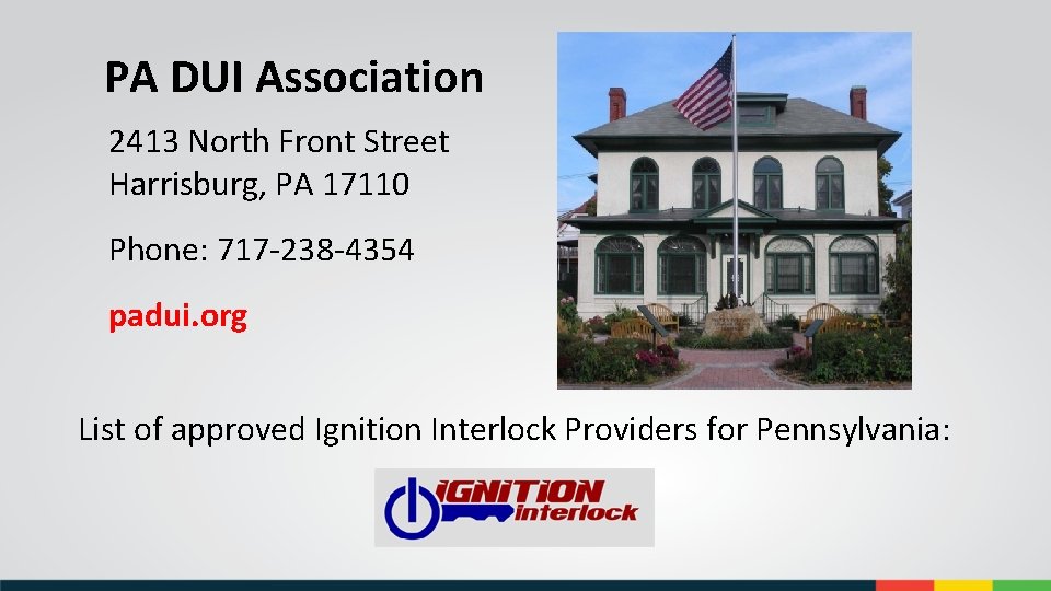 PA DUI Association 2413 North Front Street Harrisburg, PA 17110 Phone: 717 -238 -4354