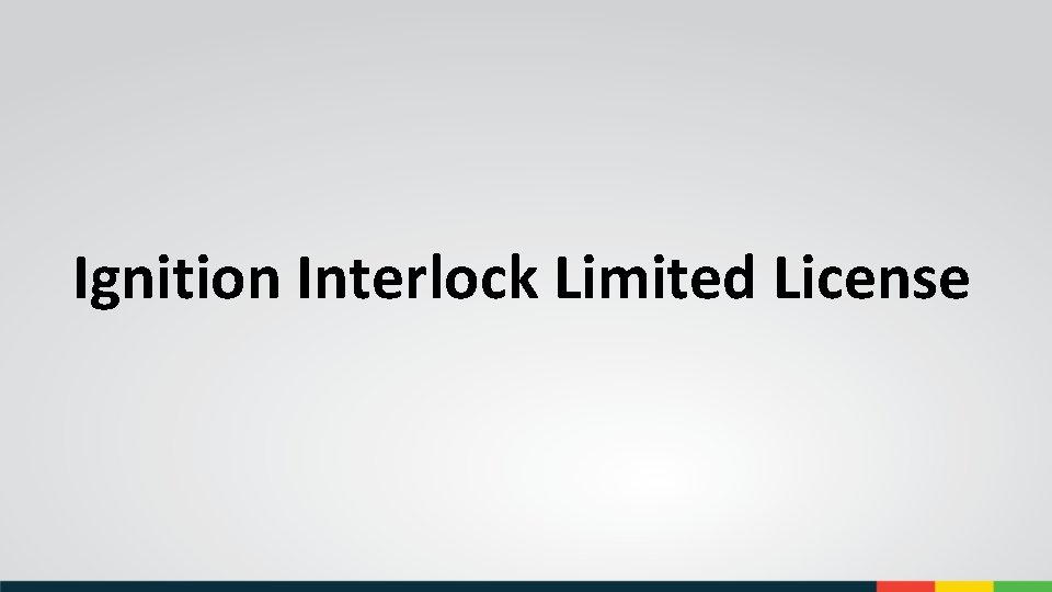 Ignition Interlock Limited License 