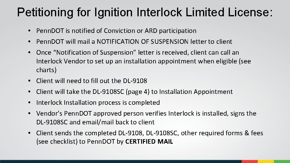 Petitioning for Ignition Interlock Limited License: • Penn. DOT is notified of Conviction or