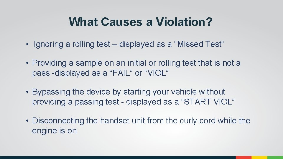 What Causes a Violation? • Ignoring a rolling test – displayed as a “Missed