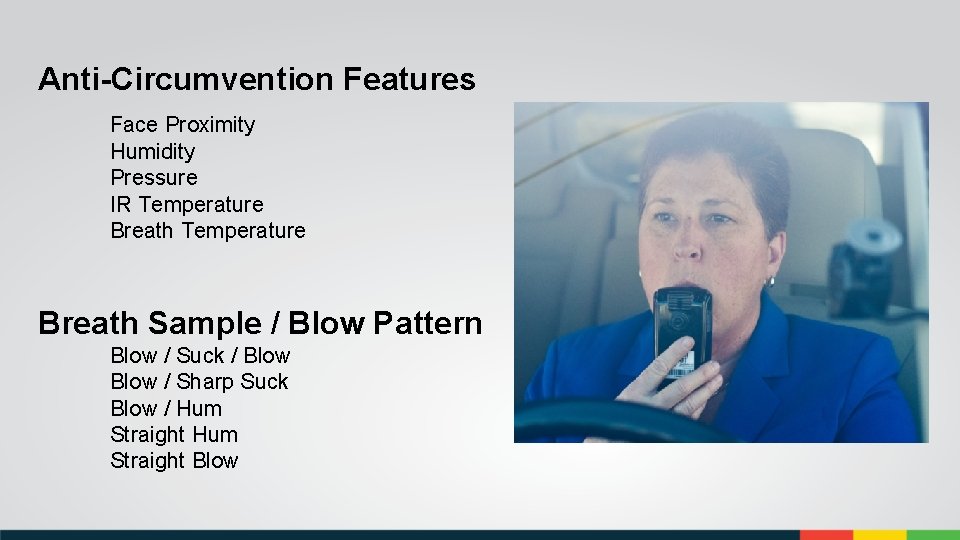 Anti-Circumvention Features Face Proximity Humidity Pressure IR Temperature Breath Sample / Blow Pattern Blow