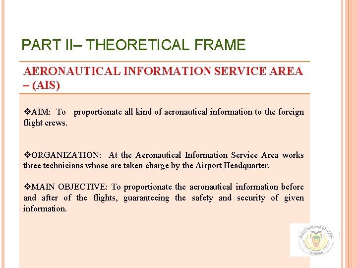 PART II– THEORETICAL FRAME AERONAUTICAL INFORMATION SERVICE AREA – (AIS) v. AIM: To proportionate