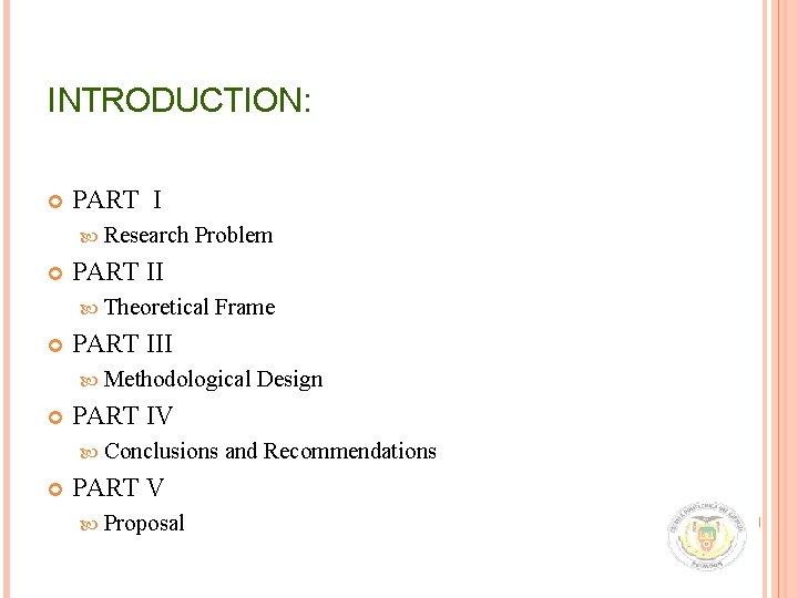 INTRODUCTION: PART I Research Problem PART II Theoretical Frame PART III Methodological PART IV