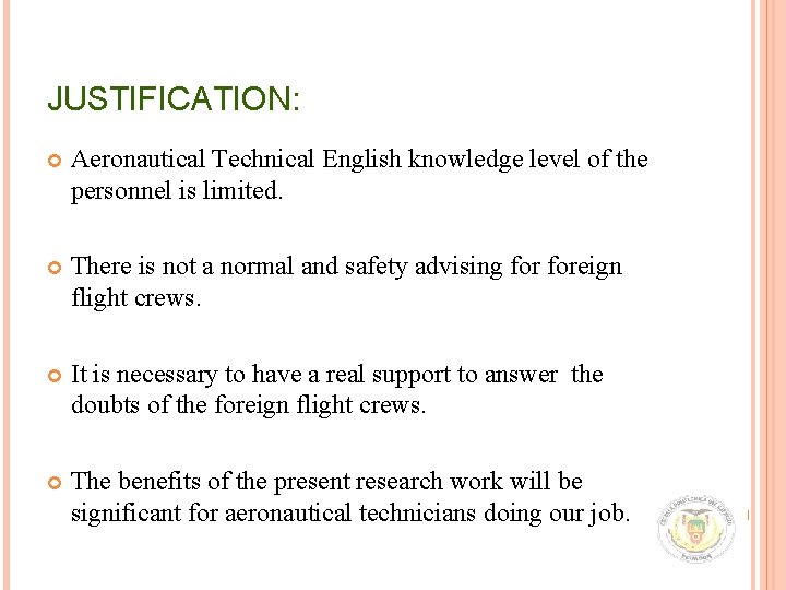 JUSTIFICATION: Aeronautical Technical English knowledge level of the personnel is limited. There is not