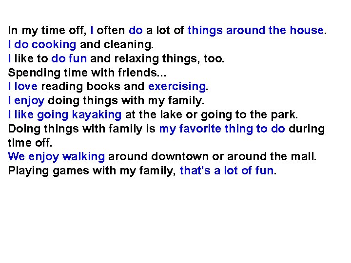 In my time off, I often do a lot of things around the house.