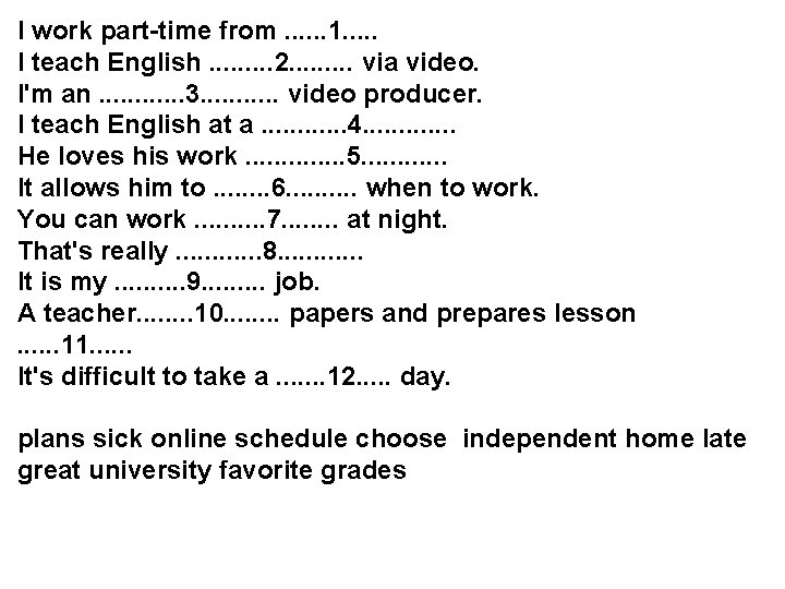 I work part-time from. . . 1. . . I teach English. . 2.