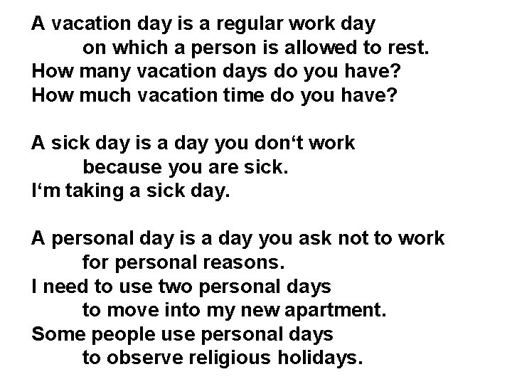 A vacation day is a regular work day on which a person is allowed