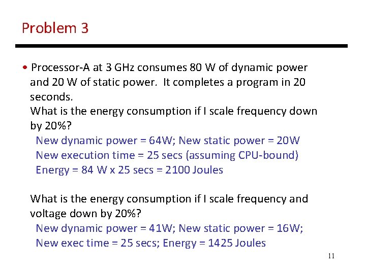 Problem 3 • Processor-A at 3 GHz consumes 80 W of dynamic power and