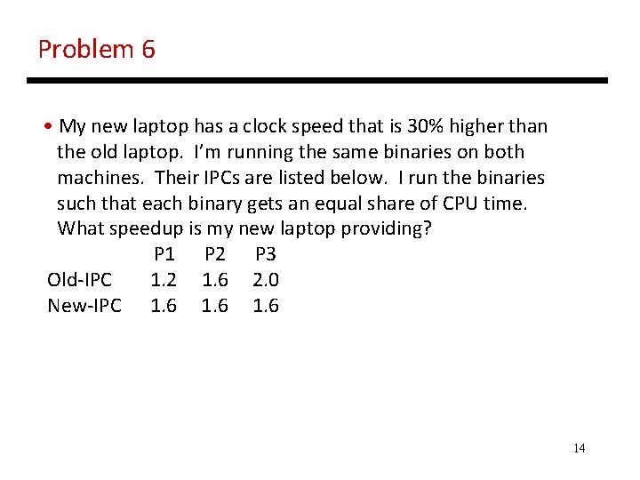 Problem 6 • My new laptop has a clock speed that is 30% higher