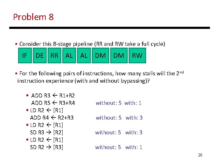 Problem 8 • Consider this 8 -stage pipeline (RR and RW take a full