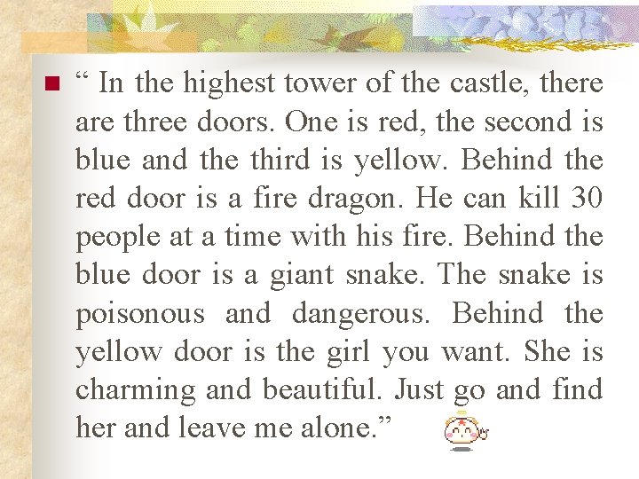 n “ In the highest tower of the castle, there are three doors. One