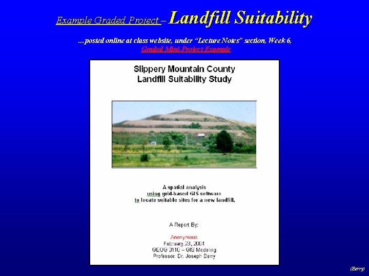 Example Graded Project – Landfill Suitability …posted online at class website, under “Lecture Notes”