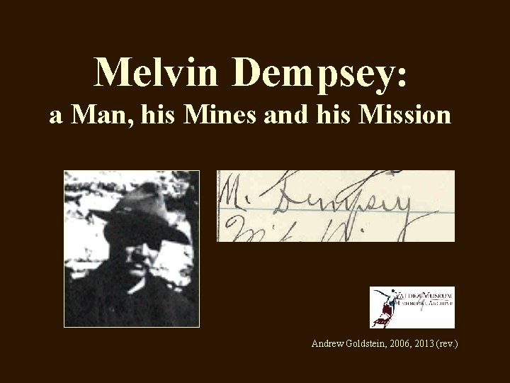 Melvin Dempsey: a Man, his Mines and his Mission Andrew Goldstein, 2006, 2013 (rev.