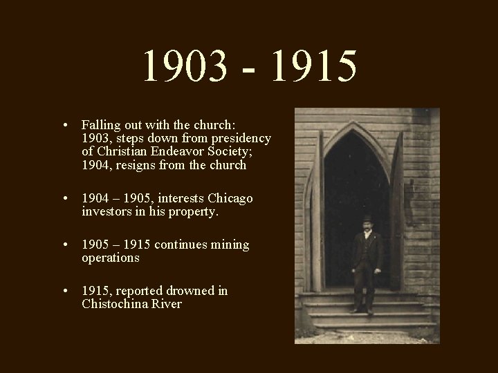 1903 - 1915 • Falling out with the church: 1903, steps down from presidency