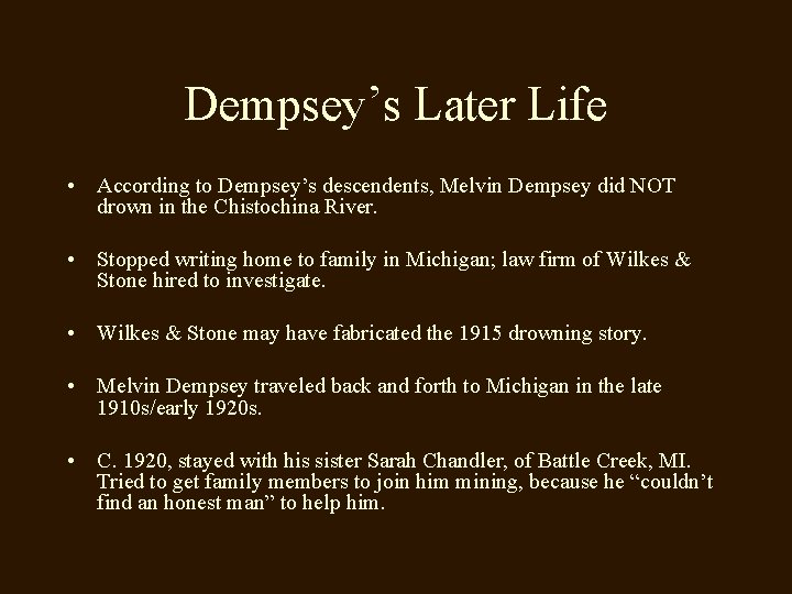 Dempsey’s Later Life • According to Dempsey’s descendents, Melvin Dempsey did NOT drown in