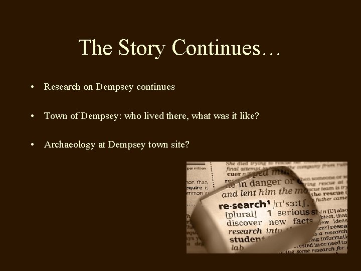 The Story Continues… • Research on Dempsey continues • Town of Dempsey: who lived