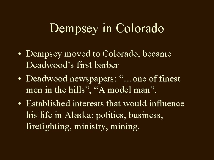 Dempsey in Colorado • Dempsey moved to Colorado, became Deadwood’s first barber • Deadwood