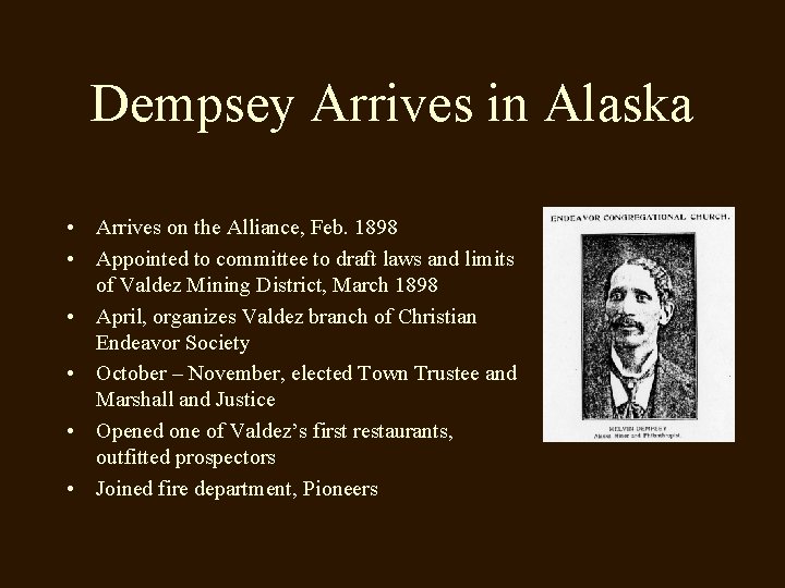 Dempsey Arrives in Alaska • Arrives on the Alliance, Feb. 1898 • Appointed to
