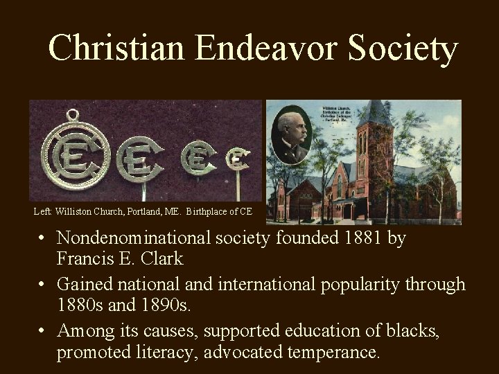 Christian Endeavor Society Left: Williston Church, Portland, ME. Birthplace of CE • Nondenominational society