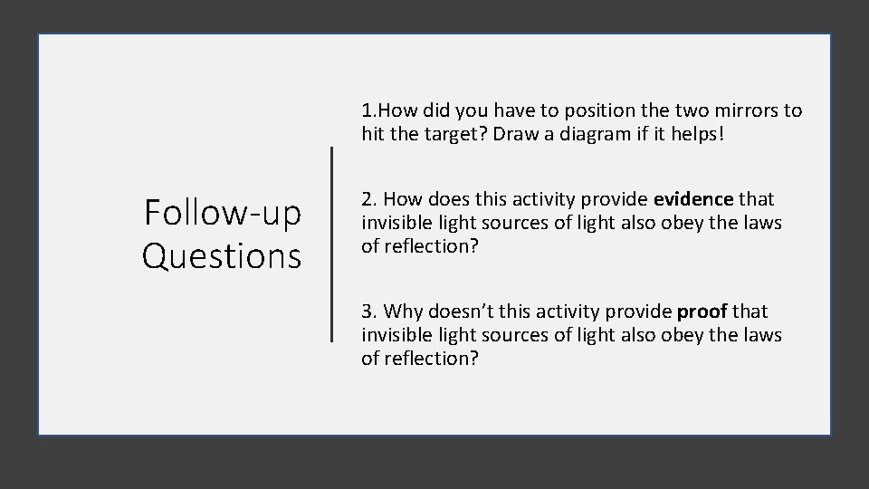 1. How did you have to position the two mirrors to hit the target?