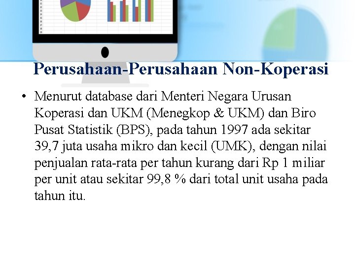 Perusahaan-Perusahaan Non-Koperasi • Menurut database dari Menteri Negara Urusan Koperasi dan UKM (Menegkop &