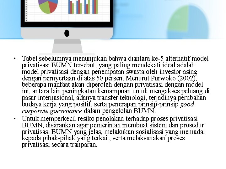  • Tabel sebelumnya menunjukan bahwa diantara ke-5 alternatif model privatisasi BUMN tersebut, yang