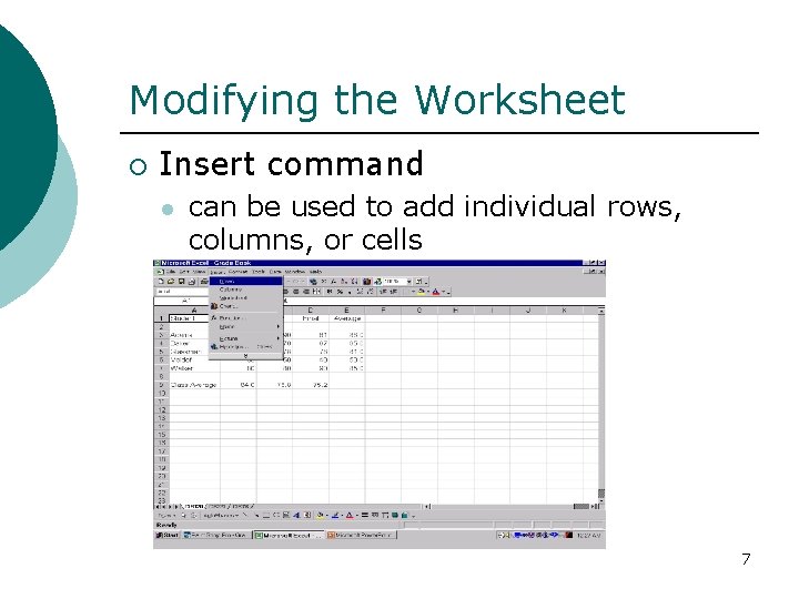 Modifying the Worksheet ¡ Insert command l can be used to add individual rows,