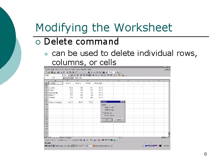 Modifying the Worksheet ¡ Delete command l can be used to delete individual rows,